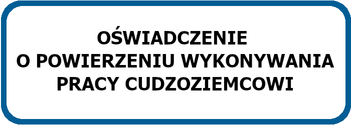 Oświadczenie o powierzeniu wykonywania pracy cudzoziemcowi